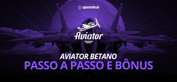 Aviator Betano Passo a Passo Bônus